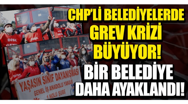 CHPli belediyelerde peş peşe grev kararı