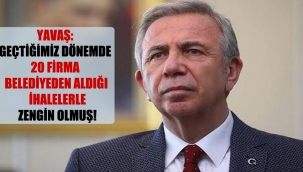 Mensur Yavaş: Geçtiğimiz dönemde 20 firma belediyeden aldığı ihalelerle zengin olmuş!