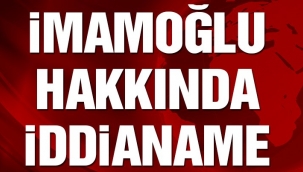 Ekrem İmamoğlu hakkında iddianame düzenlendi