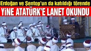 Erdoğan'ın katıldığı Ayasofya töreninde bir kez daha Atatürk'e lanet okundu