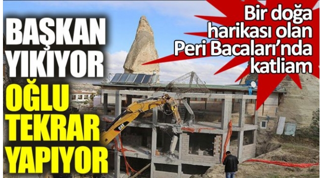 Bir doğa harikası olan Peri Bacalarında katliam! 