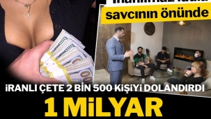  İranlı şebeke 2 bin 500 kişiyi 1 milyar dolar dolandırdı