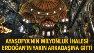 Ayasofya'nın milyonluk restorasyon ihalesi Erdoğan'ın arkadaşına gitti