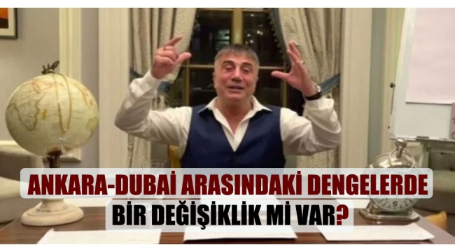 Ankara-Dubai arasındaki dengelerde bir değişiklik mi var?