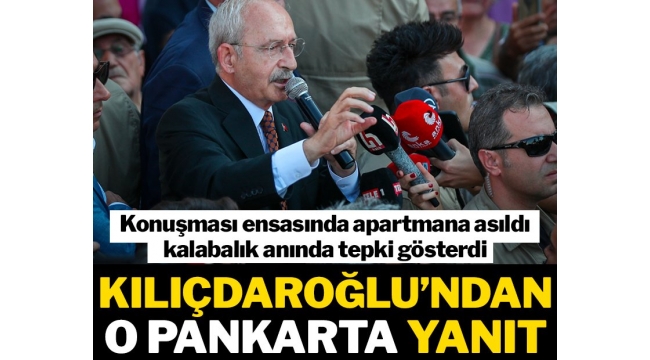 Kemal Kılıçdaroğlu'ndan, kendisini eleştiren o pankarta yanıt: Birileri panik içinde