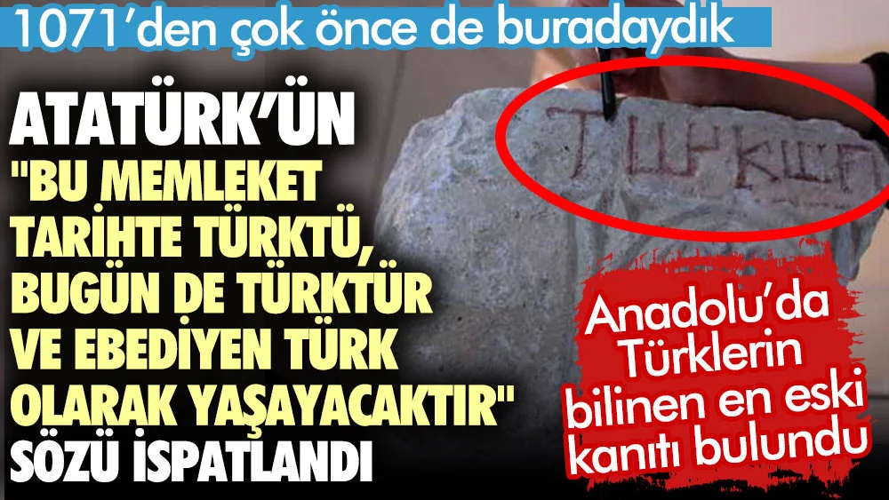 Atatürk'ün Bu memleket tarihte Türktü, halde Türktür ve ebediyen Türk olarak yaşayacaktır sözü ispatlandı