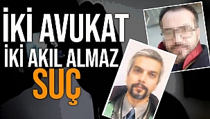 İki avukata şok suçlamalar... 
