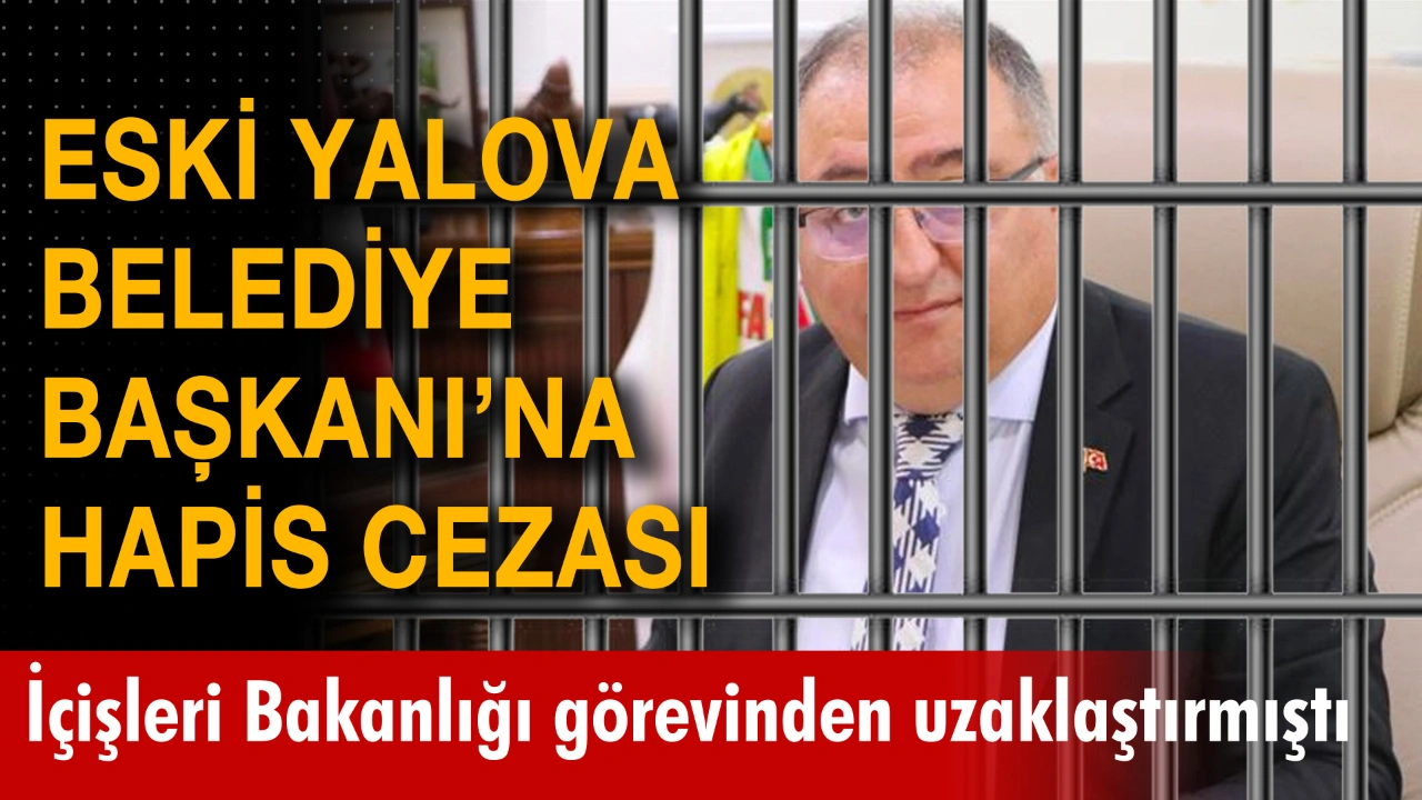 CHP'li eski Yalova Belediye Başkanı Vefa Salman'a hapis cezası.