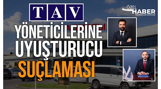 Kazakistan Almatı Havalimanında TAV'ın iki üst düzey yöneticisi hakkında uyuşturucu kullanmak ve ticaretini yaptıkları iddiasıyla soruşturma başlatıldı