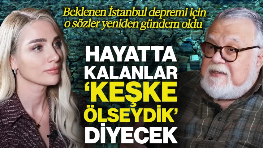 Yer Bilimci Celal Şengör Beklenen İstanbul Depremi İçin Çok Açık Konuştu: Hayatta Kalanlar 'Keşke Ölseydik' Diyecek