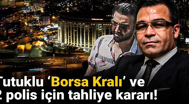 6 aydır tutuklu olan 'Borsa kralı' Nihat Özçelik ve 2 polise tahliye kararı 