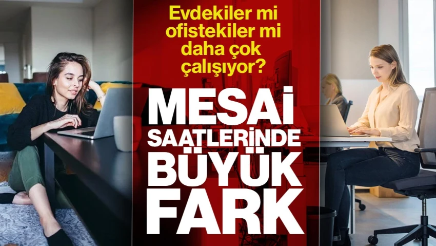 Evden Çalışma mı Daha Verimli, Ofisten Çalışma mı? Mesai Saatlerindeki Büyük Fark Ortaya Çıktı