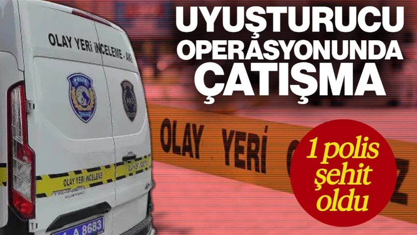 İstanbul'da Uyuşturucu Operasyonunda Çatışma! Bir Polis Şehit Oldu