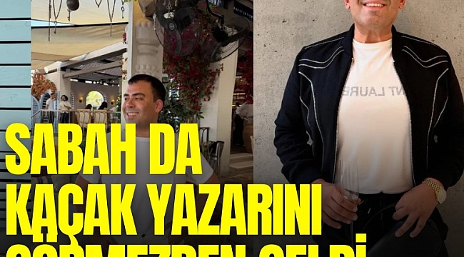 Sabah da kaçak yazarını görmezden geldi