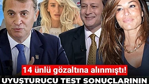 14 ünlü gözaltına alınmıştı! Uyuşturucu test sonuçlarının çıkacağı tarih belli oldu