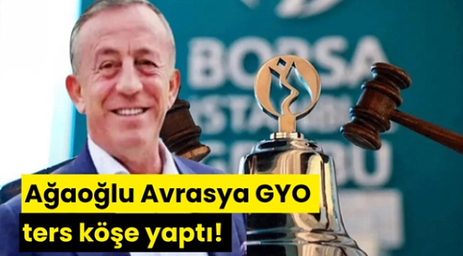 Ağaoğlu Avrasya GYO ters köşe yaptı!