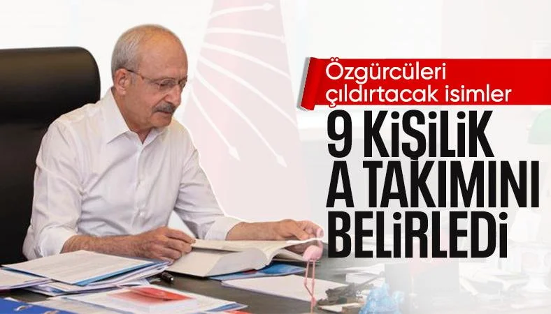 Kemal Kılıçdaroğlu'nun A Takımı belli oldu