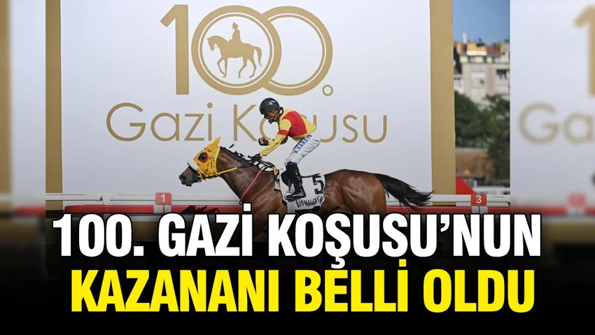 100. Gazi Koşusu'nun kazananı belli oldu