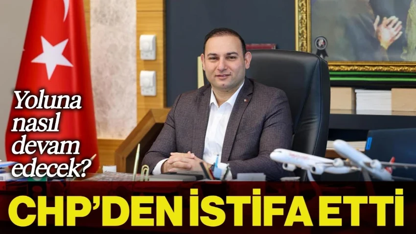 Belediye Başkanı CHP'den İstifa Etti