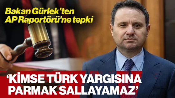 Bakan Gürlek'ten AP Türkiye Raportörüne Tepki: 'Kimse Türk Yargısına Parmak Sallayamaz'